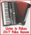 Click for 24/7 Polka Heaven Streaming Polkas 

24 hours a day everyday of the year
